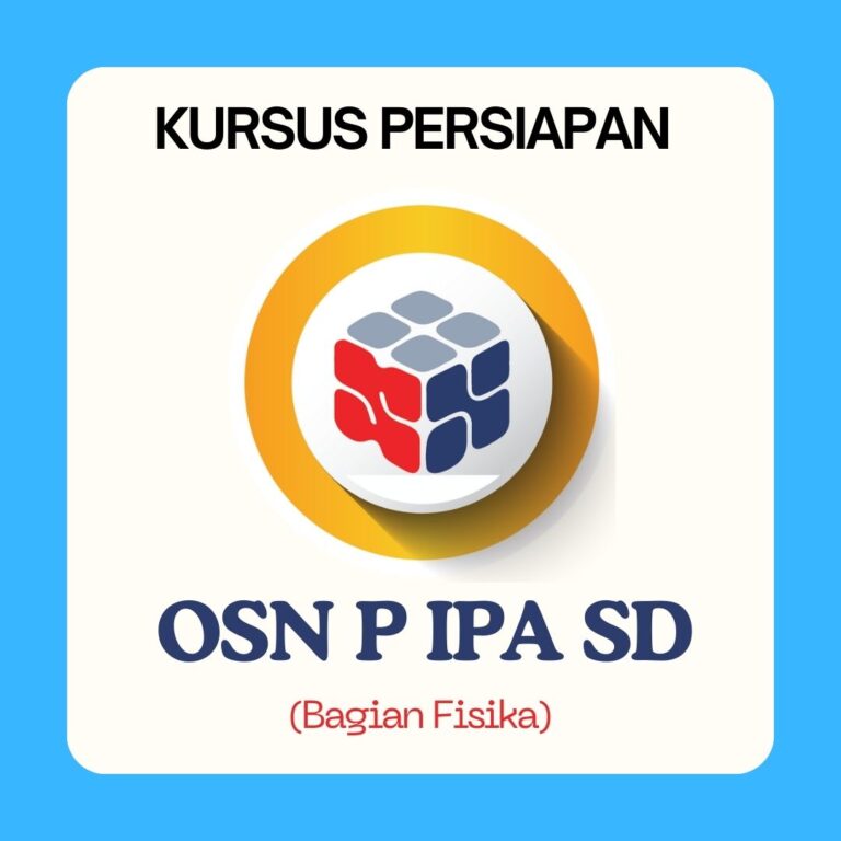 KELAS PERSIAPAN OSN IPA SD (FISIKA) TINGKAT PROPINSI